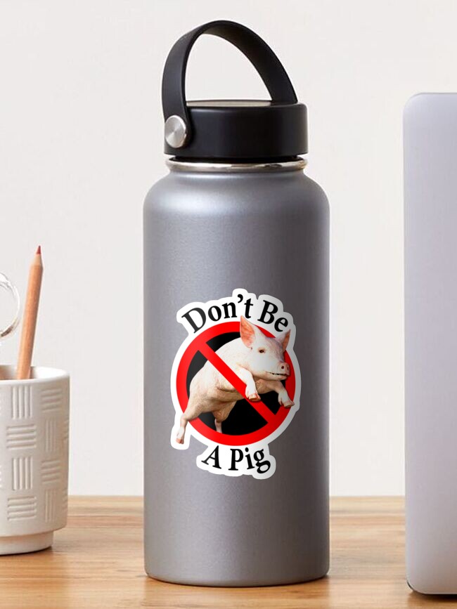 Thumbnail 1 of 3, Sticker, Don't be a Pig - Male Chauvinist - Don't be Uncouth designed and sold by notstuff.