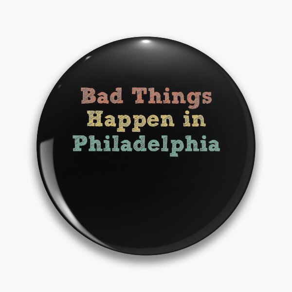 Item preview, Bad Things Happen In Philadelphia designed and sold by CodingForTech.