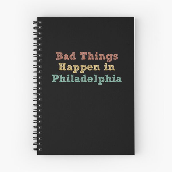 Item preview, Bad Things Happen In Philadelphia designed and sold by CodingForTech.