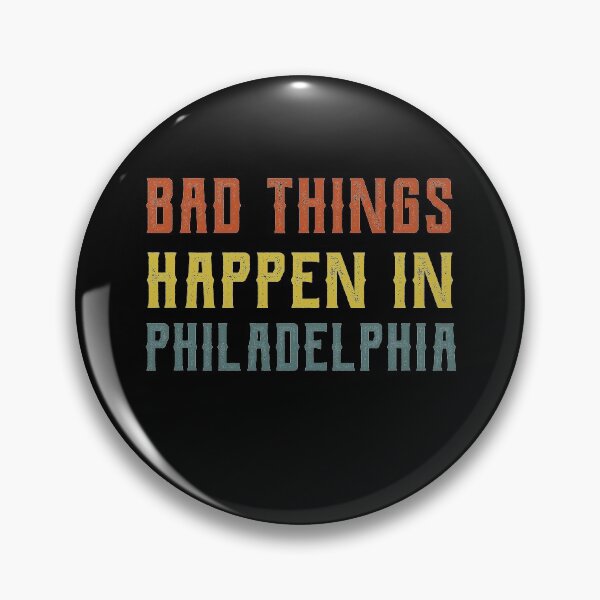 Item preview, Bad Things Happen In Philadelphia designed and sold by CodingForTech.