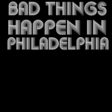 Artwork thumbnail, Bad Things Happen In Philadelphia by CodingForTech