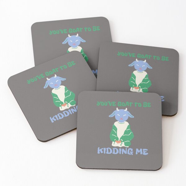 Item preview, You've goat to be kidding me designed and sold by Checivinicius.