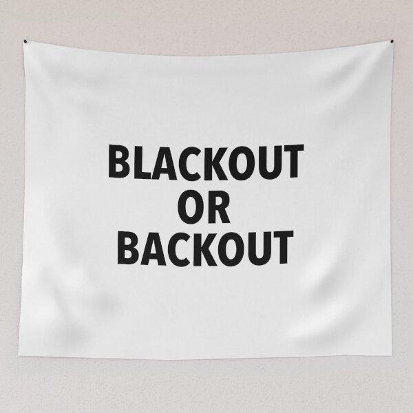 Item preview, Blackout Or Backout designed and sold by CollegeThings.