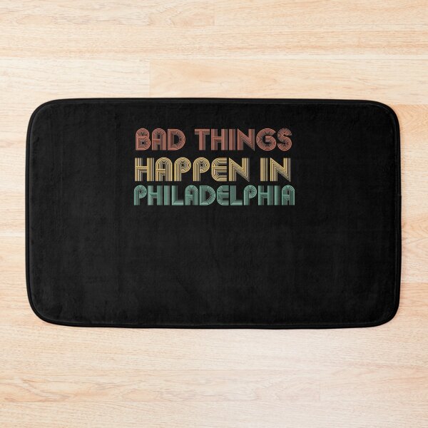 Item preview, Bad Things Happen In Philadelphia designed and sold by CodingForTech.