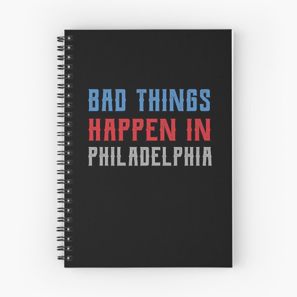 Item preview, Bad Things Happen In Philadelphia designed and sold by CodingForTech.