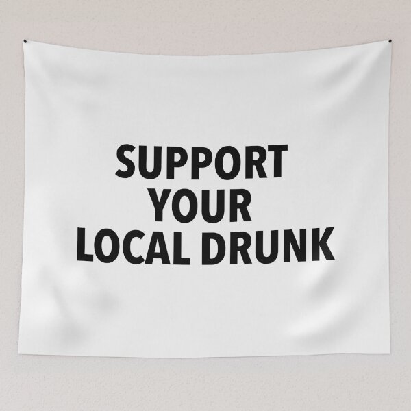 Item preview, Support Your Local Drunk designed and sold by CollegeThings.
