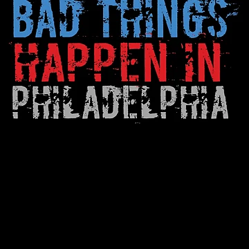 Artwork thumbnail, Bad Things Happen In Philadelphia by CodingForTech