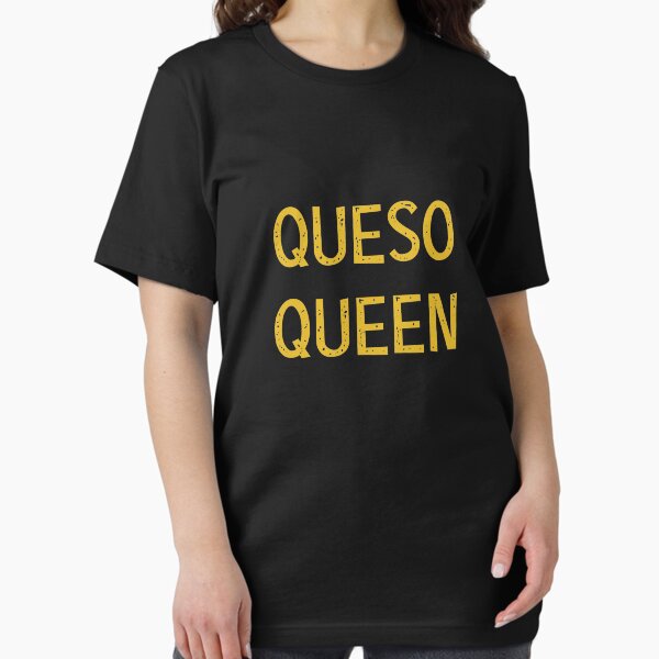 Queso Queen T-Shirt Queso Lover Tee Queso Queen T-Shirt Queso Lover Tee
