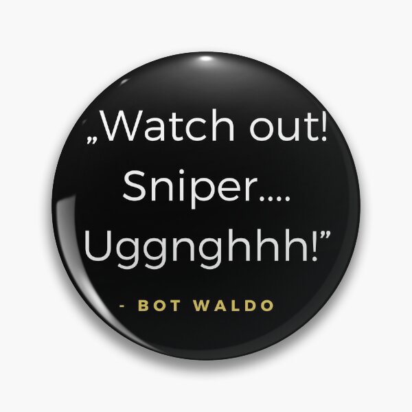 Item preview, Watch out! Sniper .... Uggnghhh! - Bot Waldo quota designed and sold by ubaDesigns.