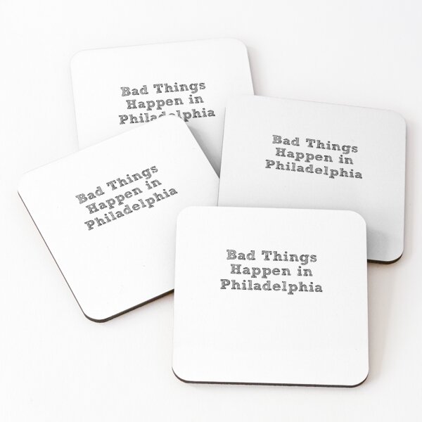 Item preview, Bad Things Happen In Philadelphia designed and sold by CodingForTech.
