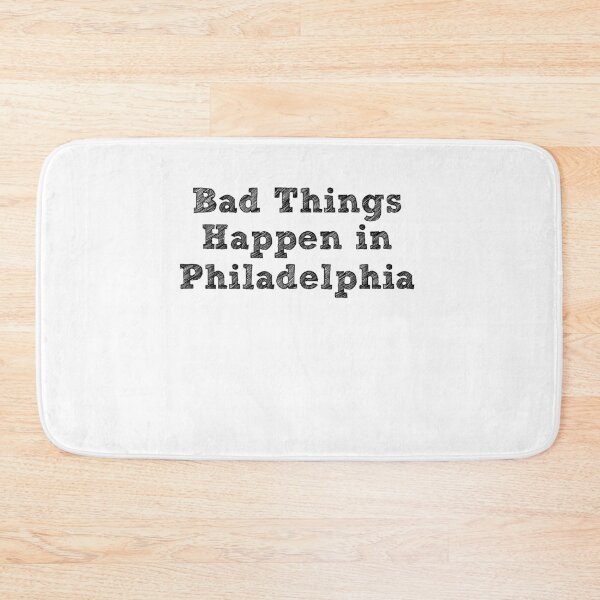Item preview, Bad Things Happen In Philadelphia designed and sold by CodingForTech.