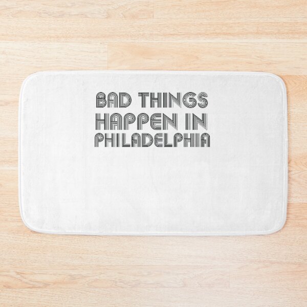 Item preview, Bad Things Happen In Philadelphia designed and sold by CodingForTech.