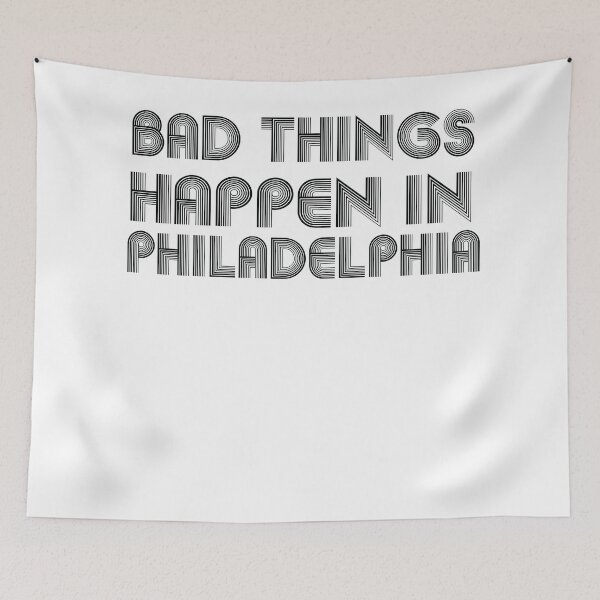 Item preview, Bad Things Happen In Philadelphia designed and sold by CodingForTech.