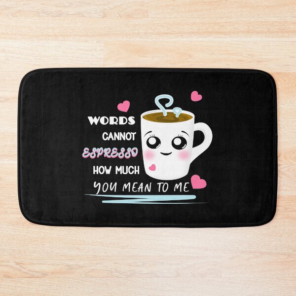 Item preview, Words Cannot Espresso How Much You Mean To Me Coffee Love designed and sold by Paulina Vanlife.