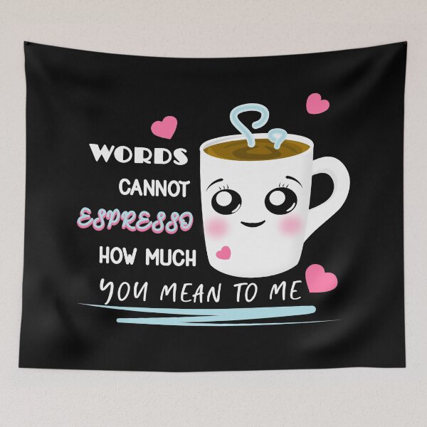 Item preview, Words Cannot Espresso How Much You Mean To Me Coffee Love designed and sold by Paulina Vanlife.