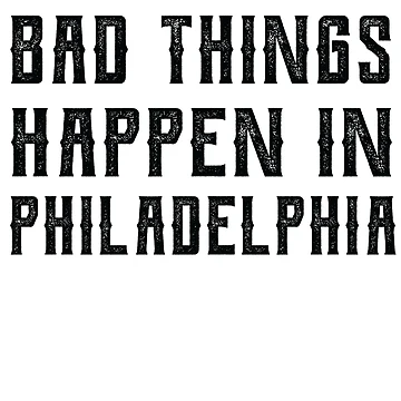 Artwork thumbnail, Bad Things Happen In Philadelphia by CodingForTech