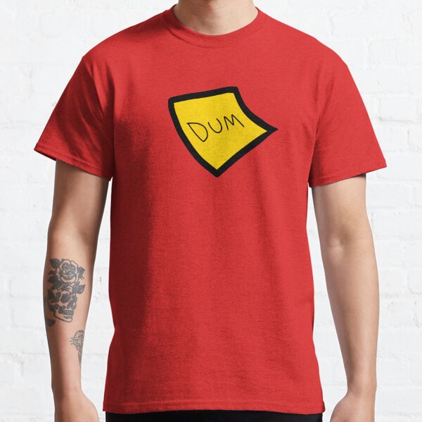 Dum Sticky Note Classic T-Shirt
