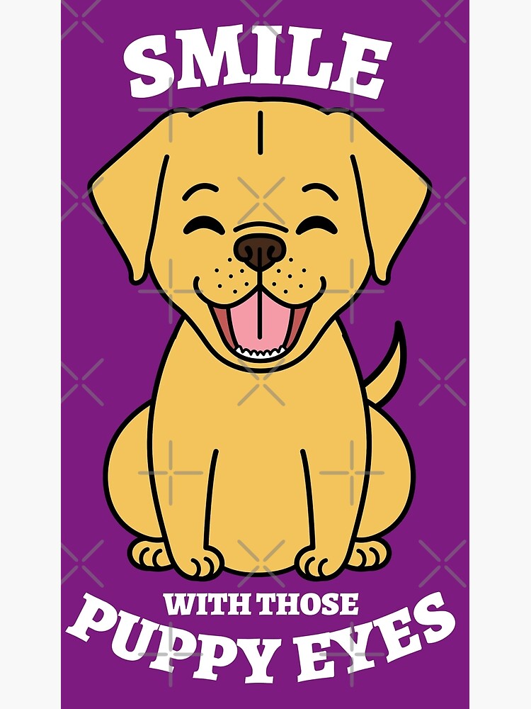 "Smile with those puppy eyes" Poster for Sale by Sprience Redbubble