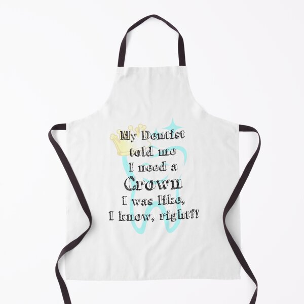 Item preview, My Dentist Told Me I Need A Crown, I Was Like, I Know Right designed and sold by 4AllTimes.