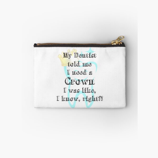 Item preview, My Dentist Told Me I Need A Crown, I Was Like, I Know Right designed and sold by 4AllTimes.