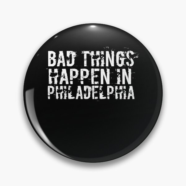 Item preview, Bad Things Happen In Philadelphia designed and sold by CodingForTech.
