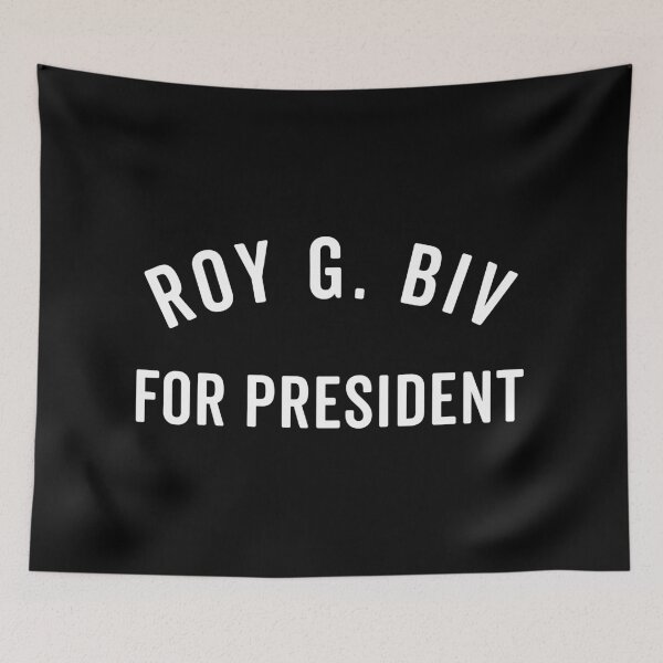 Item preview, Roy G. Biv for President designed and sold by timesnewalli.