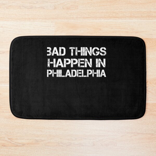 Item preview, Bad Things Happen In Philadelphia designed and sold by CodingForTech.
