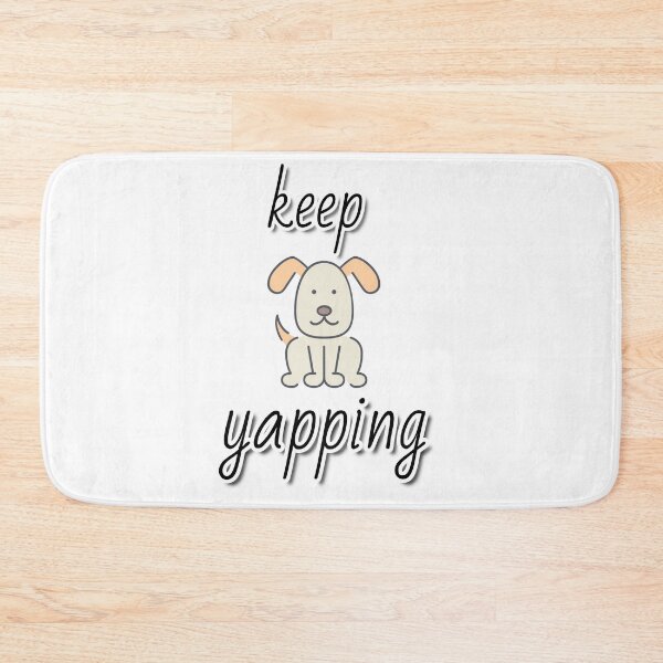 Item preview, keep yapping dog  designed and sold by ibrastore.