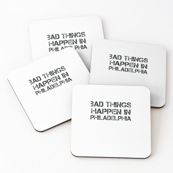 Item preview, Bad Things Happen In Philadelphia designed and sold by CodingForTech.