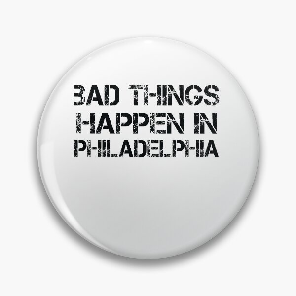 Item preview, Bad Things Happen In Philadelphia designed and sold by CodingForTech.
