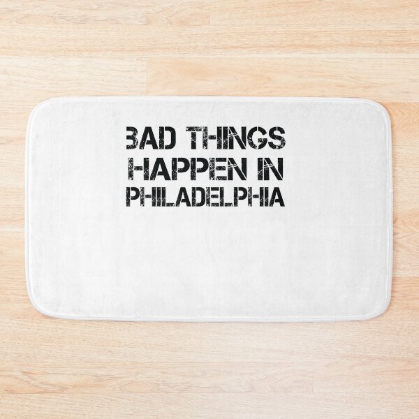 Item preview, Bad Things Happen In Philadelphia designed and sold by CodingForTech.
