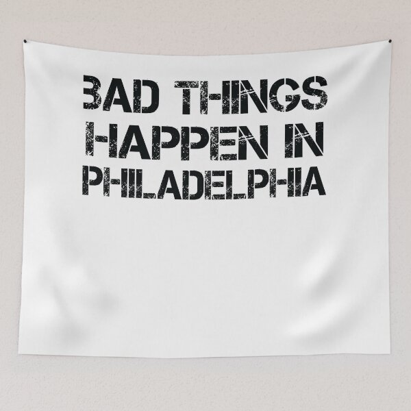 Item preview, Bad Things Happen In Philadelphia designed and sold by CodingForTech.