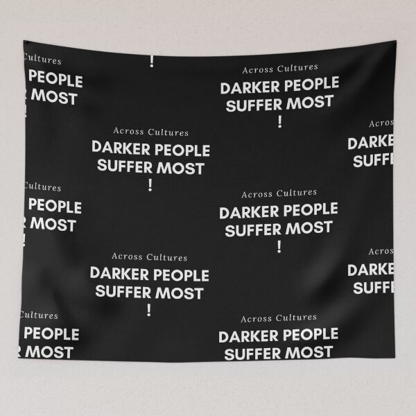 Item preview, Across Cultures Darker People Suffer Most Why designed and sold by WorldPrintTees.