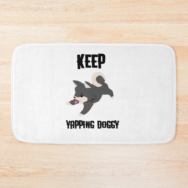 Item preview, keep yapping doggy designed and sold by ibrastore.