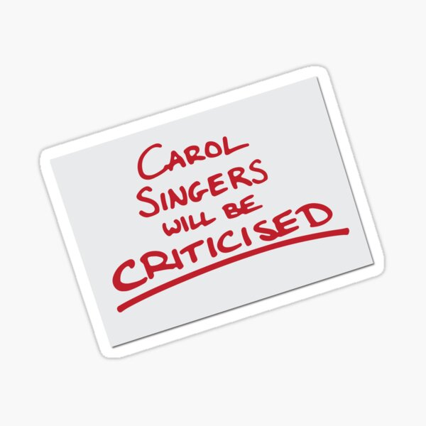 Carol Singers Will Be Criticised Sticker