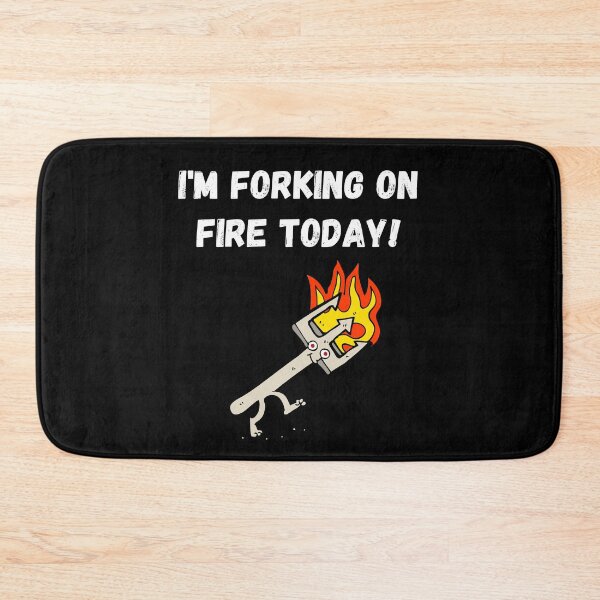 Item preview, I'm Forking On Fire Today! Funny Quote designed and sold by APrettyView.