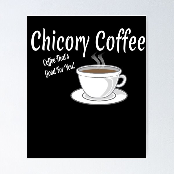 Artikel-Vorschau von Chicorée-Kaffee - Kaffee, der gut für Sie ist, designt und verkauft von Tovahblue.