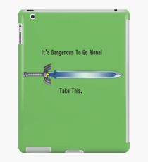 It's Dangerous To Go Alone! iPad Case/Skin