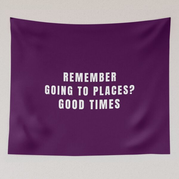 Item preview, Remember Going To Places Before Quarantine Life? Good Times designed and sold by StudioTina.