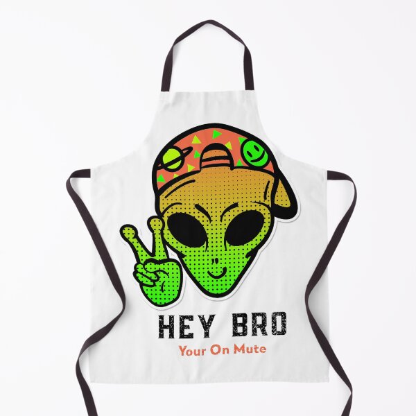 Item preview, Hey Bro You Are On Mute Alien designed and sold by spicygarb.