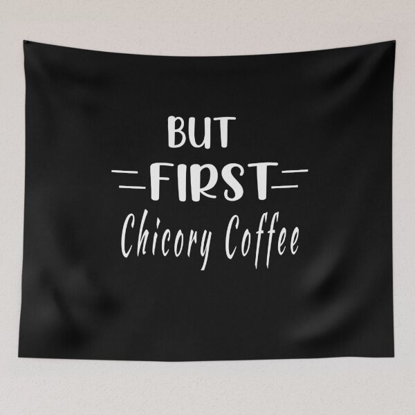 Item preview, But First - Chicory Coffee  designed and sold by Tovahblue.