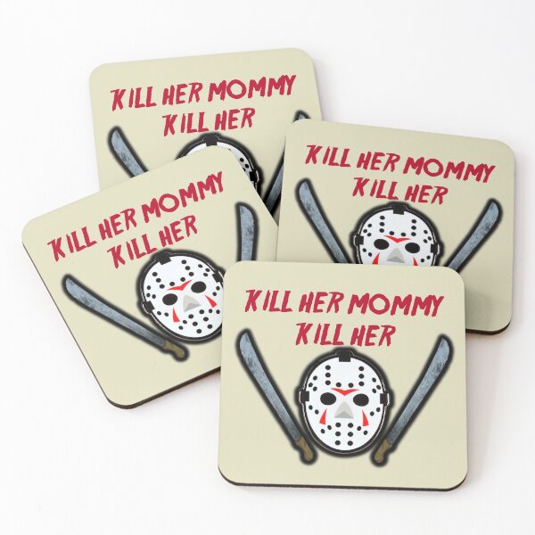 Item preview, Kill her mommy! (Friday the 13th) designed and sold by erikvanrent.