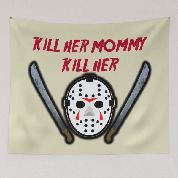 Item preview, Kill her mommy! (Friday the 13th) designed and sold by erikvanrent.