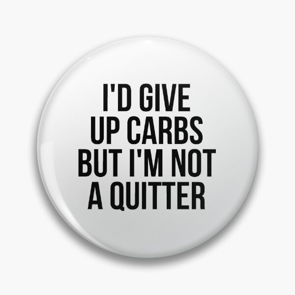 Item preview, I'd give up carbs but I'm not a quitter designed and sold by QuotifyShop.