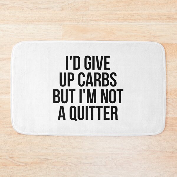 Item preview, I'd give up carbs but I'm not a quitter designed and sold by QuotifyShop.