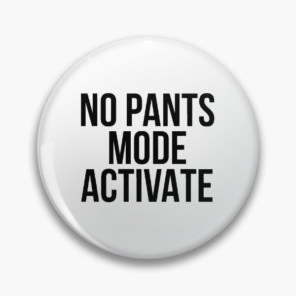 Item preview, No pants mode activate designed and sold by QuotifyShop.