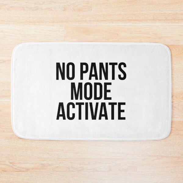 Item preview, No pants mode activate designed and sold by QuotifyShop.