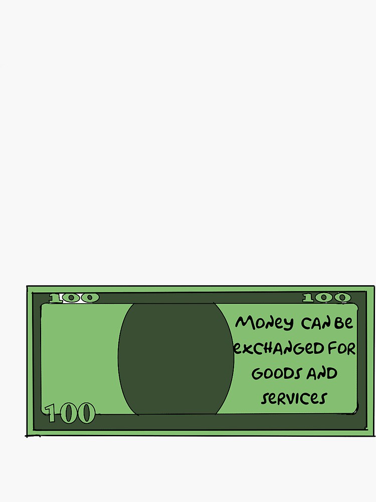 "Money can be exchanged for goods and services" Sticker for Sale by Maddieladner99 Redbubble
