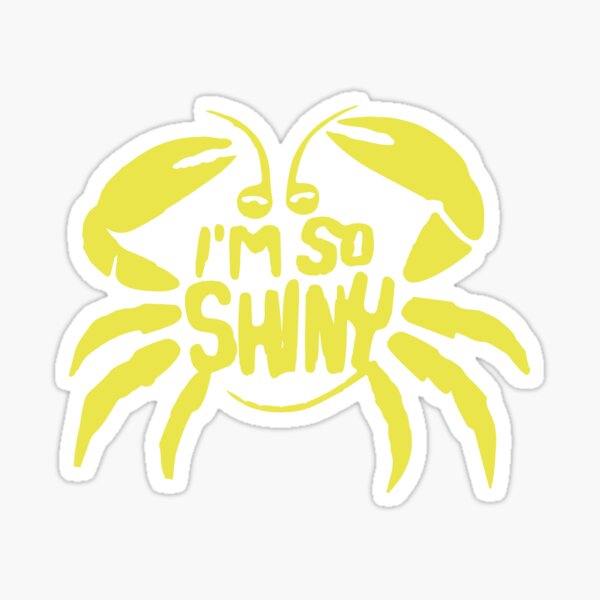 I M So Shiny Sticker By Memology10 Redbubble