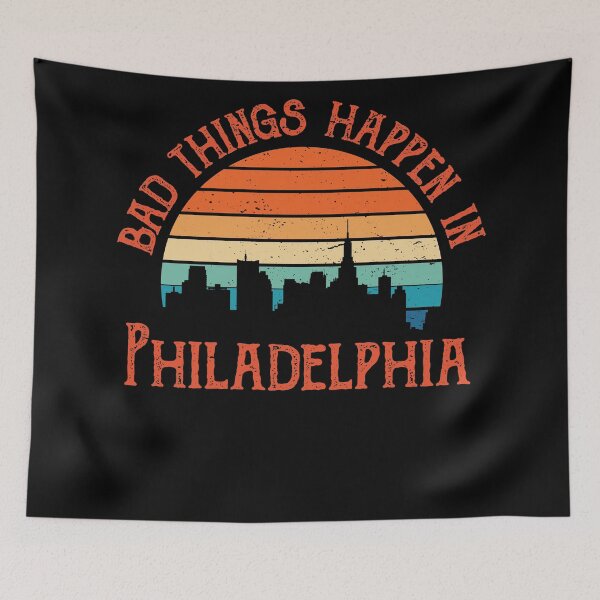 Item preview, Bad Things Happen In Philadelphia designed and sold by CodingForTech.